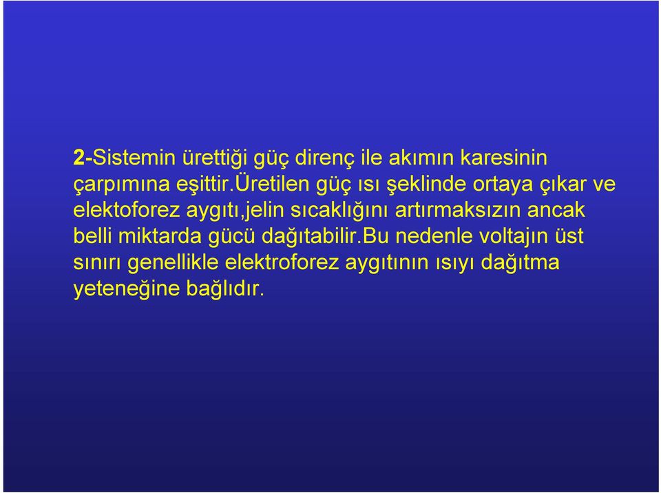 sıcaklığını artırmaksızın ancak belli miktarda gücü dağıtabilir.