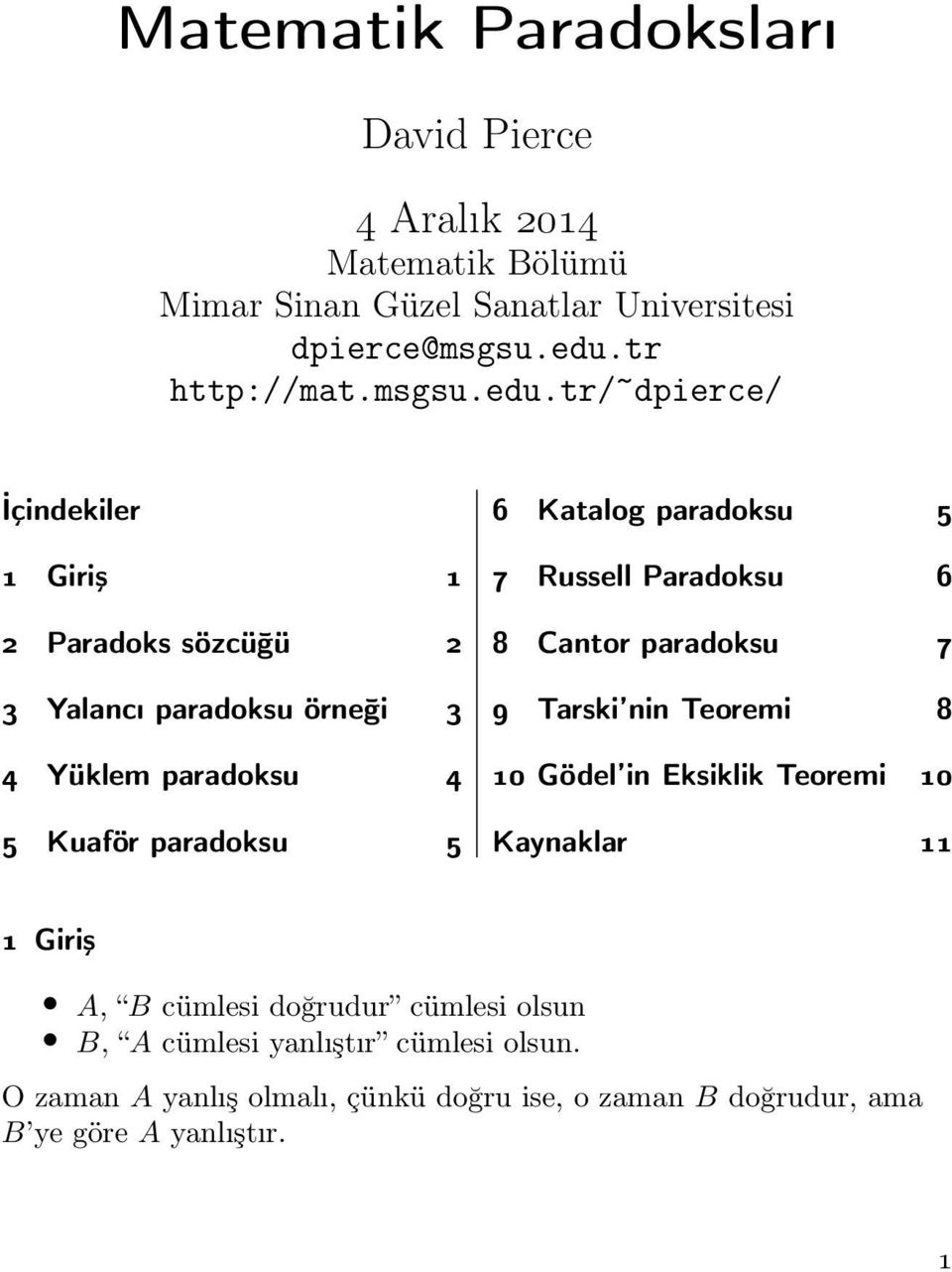 tr/~dpierce/ İçindekiler 1 Giriş 1 2 Paradoks sözcüğü 2 3 Yalancı paradoksu örneği 3 4 Yüklem paradoksu 4 5 Kuaför paradoksu 5 6 Katalog