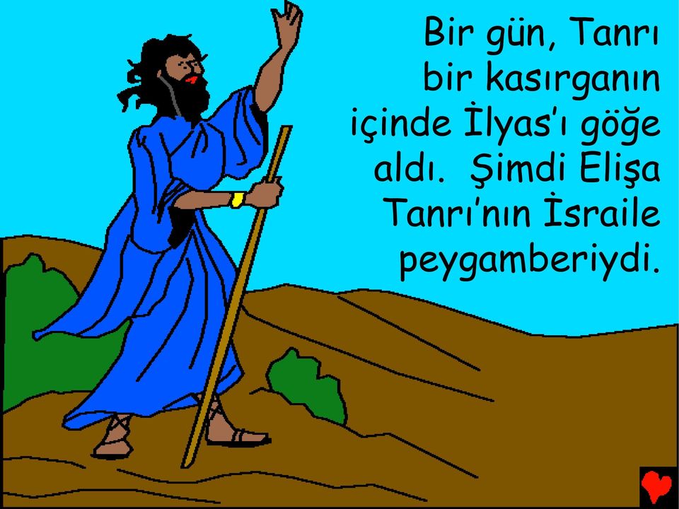 ı göğe aldı.