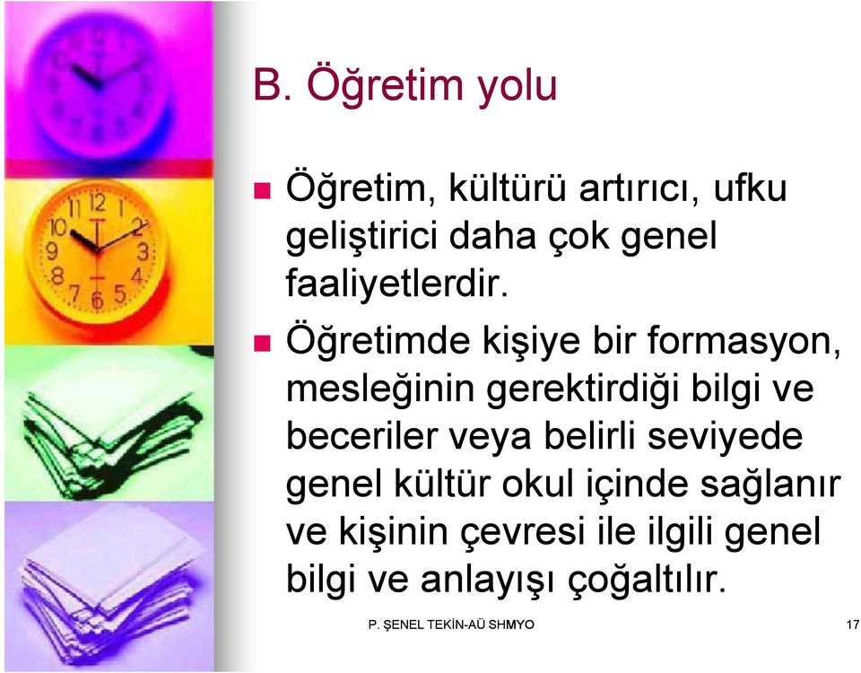 Öğretimde kişiye bir formasyon, mesleğinin gerektirdiği bilgi ve beceriler