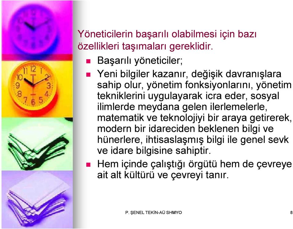 uygulayarak icra eder, sosyal ilimlerde meydana gelen ilerlemelerle, matematik ve teknolojiyi bir araya getirerek, modern bir