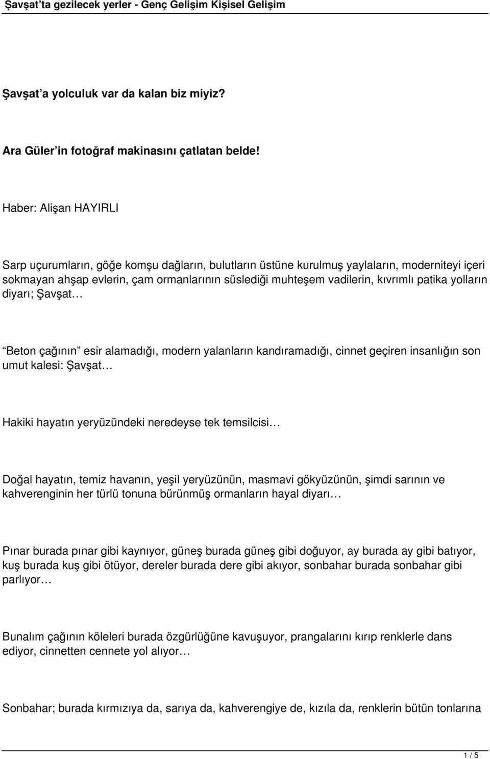 patika yolların diyarı; Şavşat Beton çağının esir alamadığı, modern yalanların kandıramadığı, cinnet geçiren insanlığın son umut kalesi: Şavşat Hakiki hayatın yeryüzündeki neredeyse tek temsilcisi