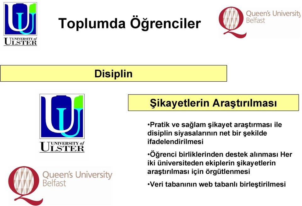 birliklerinden destek alınması Her iki üniversiteden ekiplerin