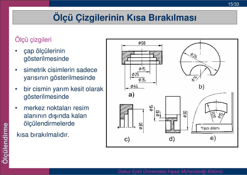 gösterilmesinde bir cismin yarım kesit olarak gösterilmesinde