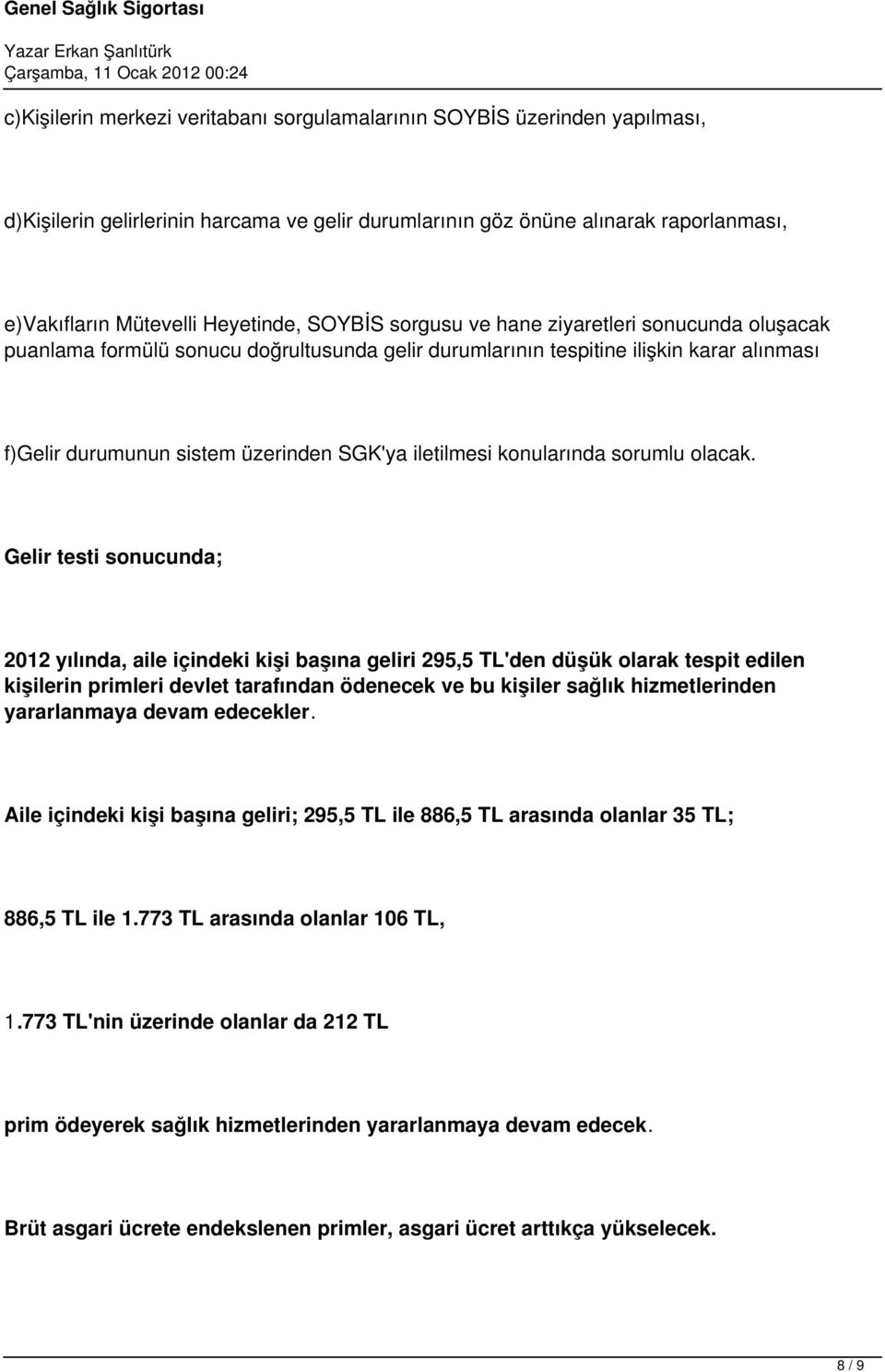 konularında sorumlu olacak.