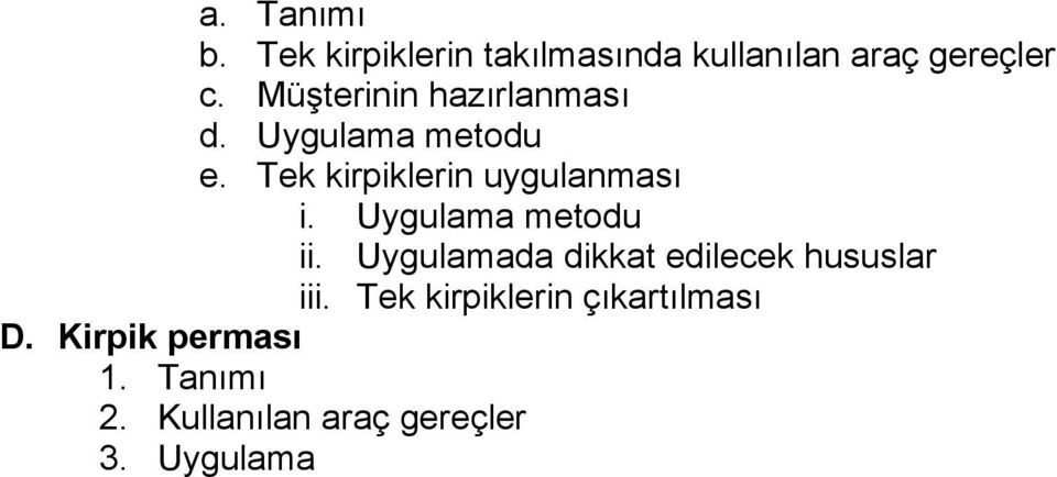 Tek kirpiklerin uygulanması i. Uygulama metodu ii.