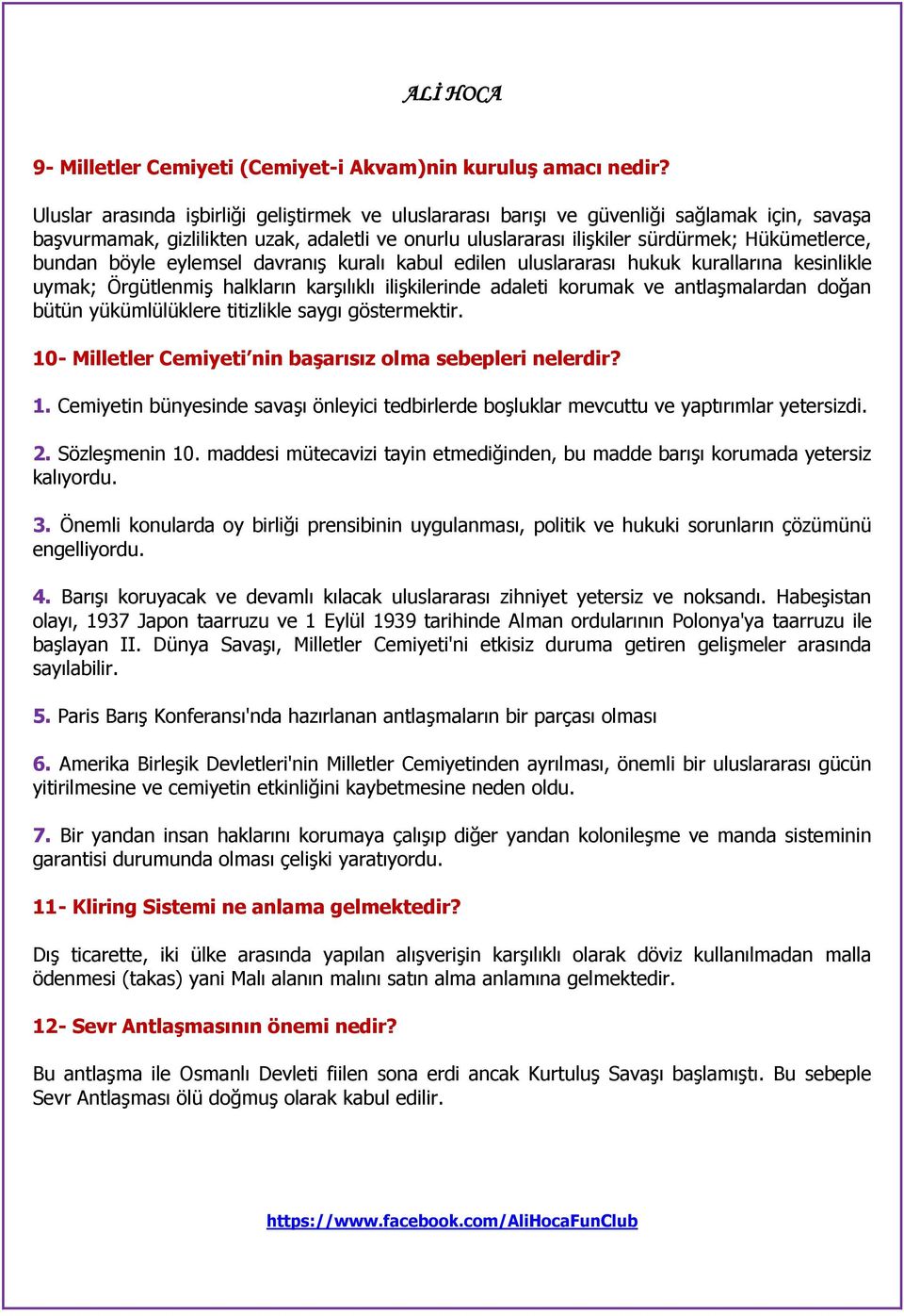 bundan böyle eylemsel davranış kuralı kabul edilen uluslararası hukuk kurallarına kesinlikle uymak; Örgütlenmiş halkların karşılıklı ilişkilerinde adaleti korumak ve antlaşmalardan doğan bütün