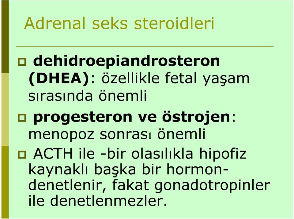 menopoz sonrası önemli ACTH ile -bir olasılıkla hipofiz