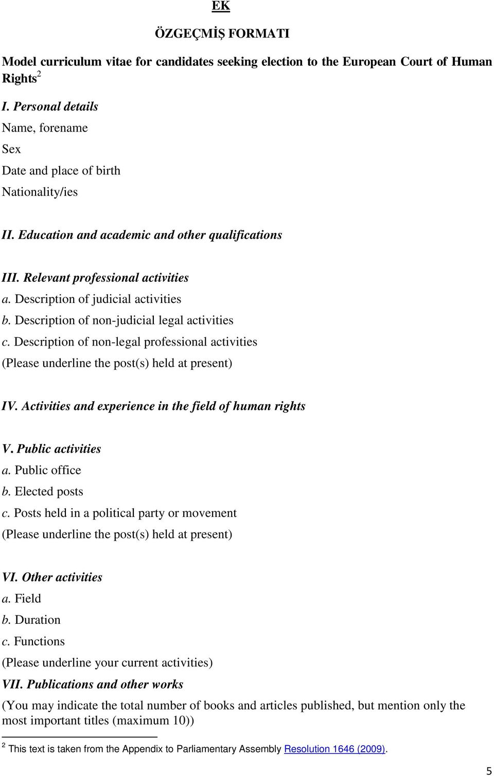 Description of non-legal professional activities (Please underline the post(s) held at present) IV. Activities and experience in the field of human rights V. Public activities a. Public office b.