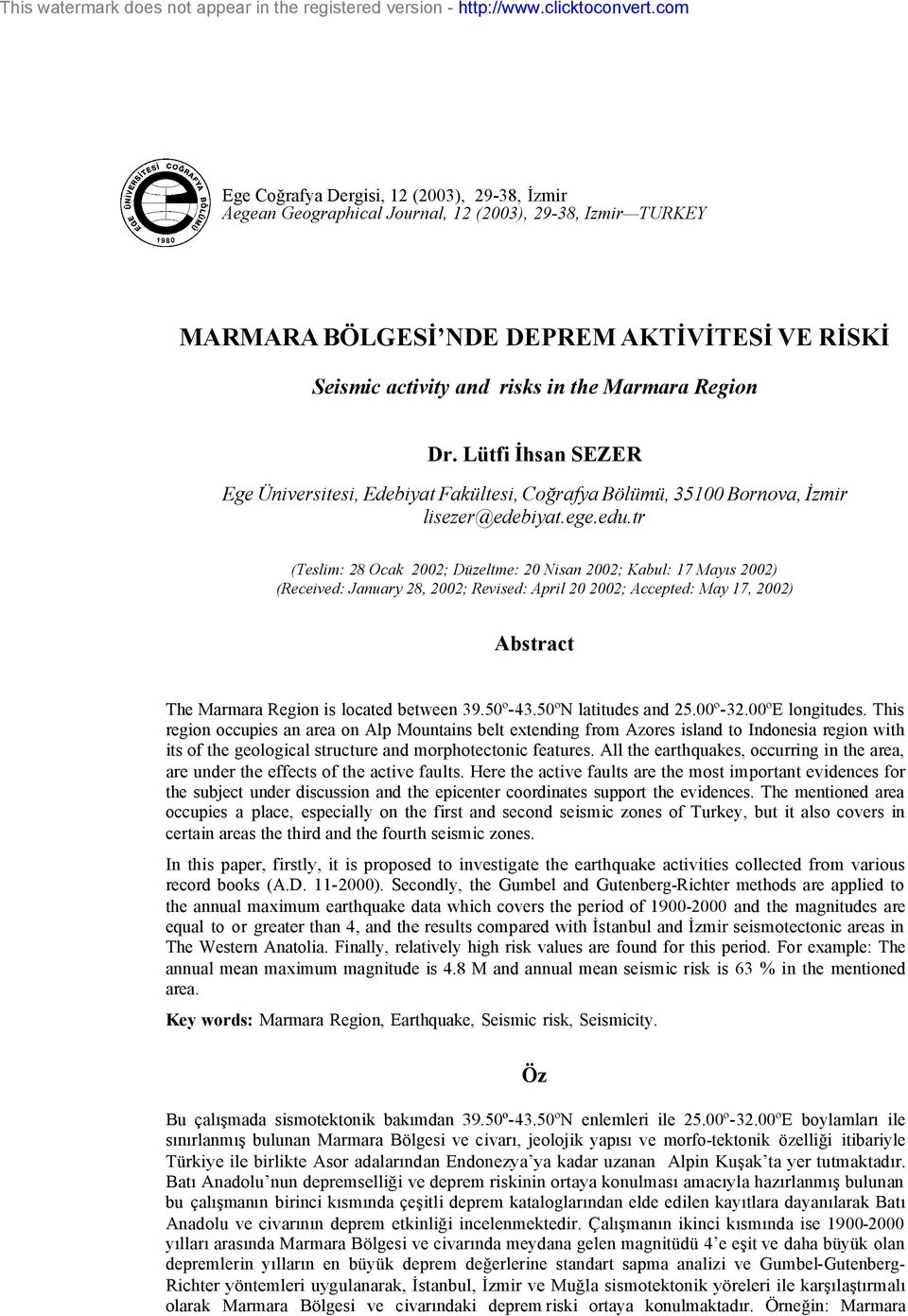 tr (Teslim: 28 Ocak 2002; Düzeltme: 20 Nisan 2002; Kabul: 17 Mayıs 2002) (Received: January 28, 2002; Revised: April 20 2002; Accepted: May 17, 2002) Abstract The Marmara Region is located between 39.