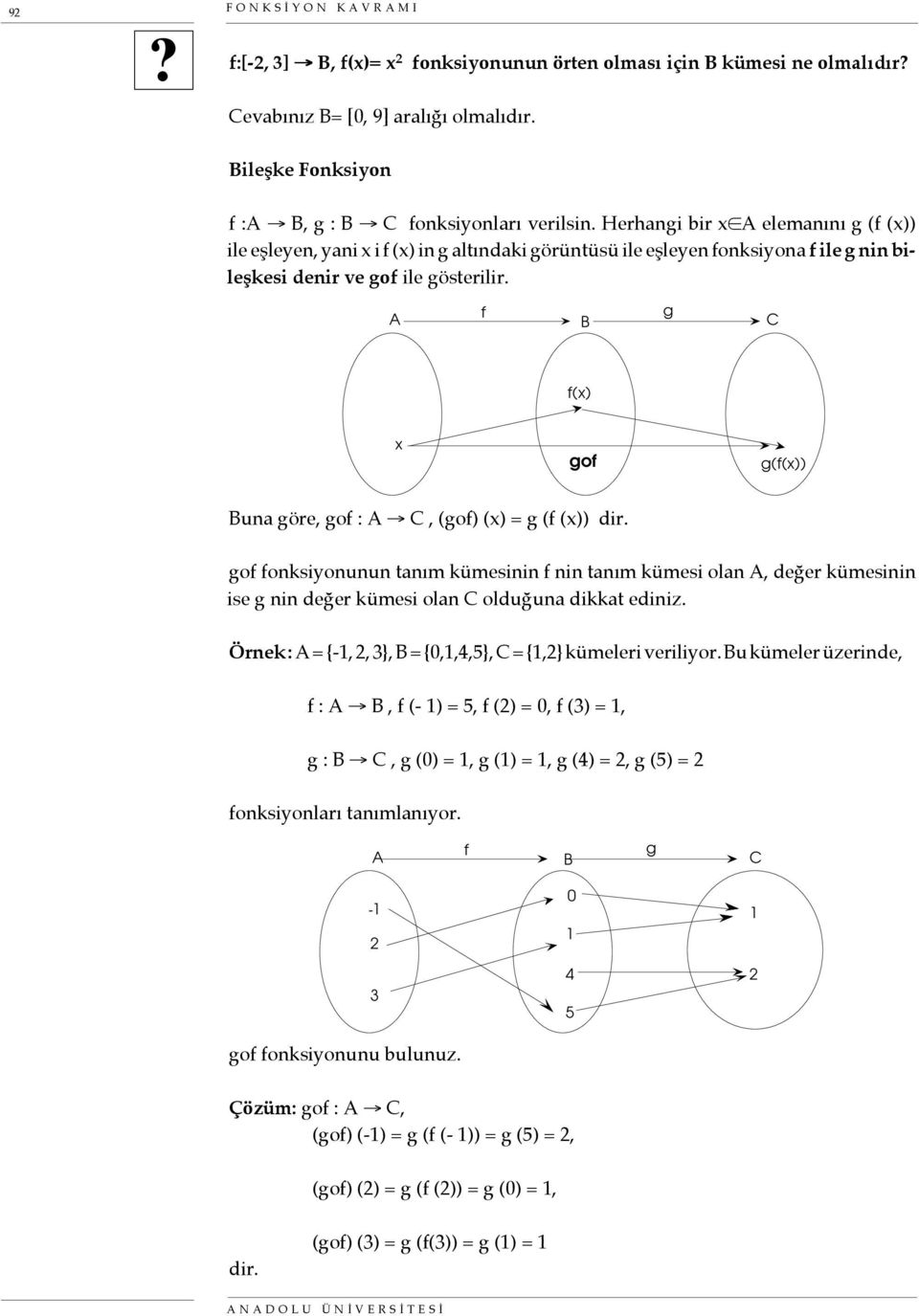 A f B g C f() gof g(f()) Buna göre, gof : A C, (gof) () = g (f ()) dir.