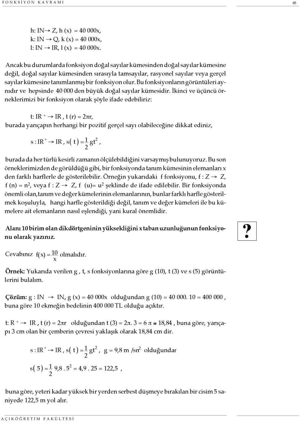 fonksiyon olur. Bu fonksiyonların görüntüleri aynıdır ve hepsinde 40 000 den büyük doğal sayılar kümesidir.