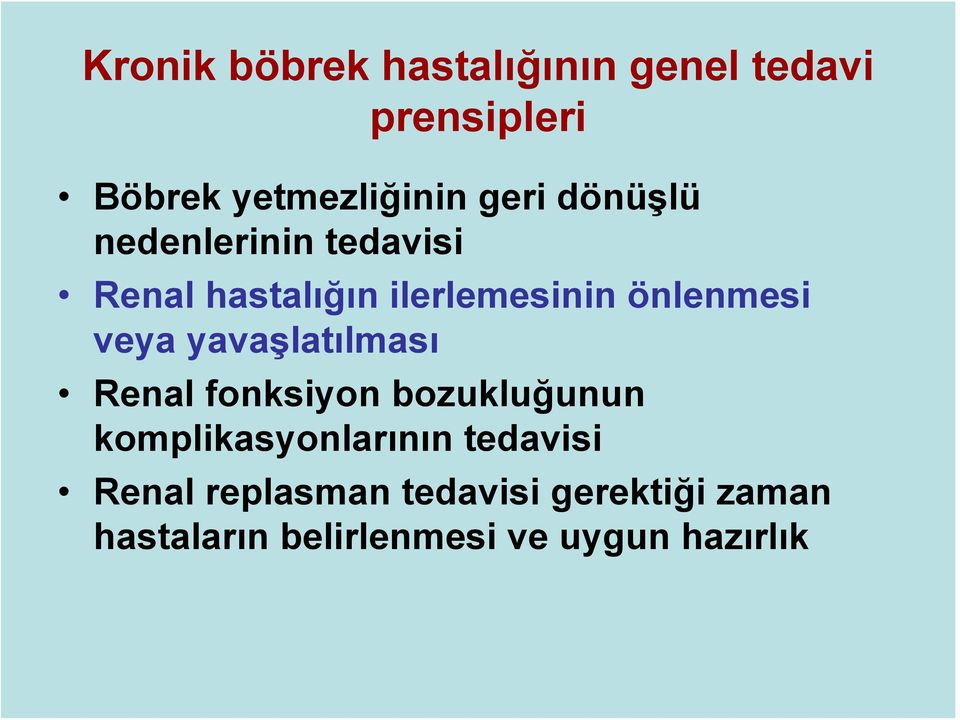 yavaşlatılması Renal fonksiyon bozukluğunun komplikasyonlarının tedavisi