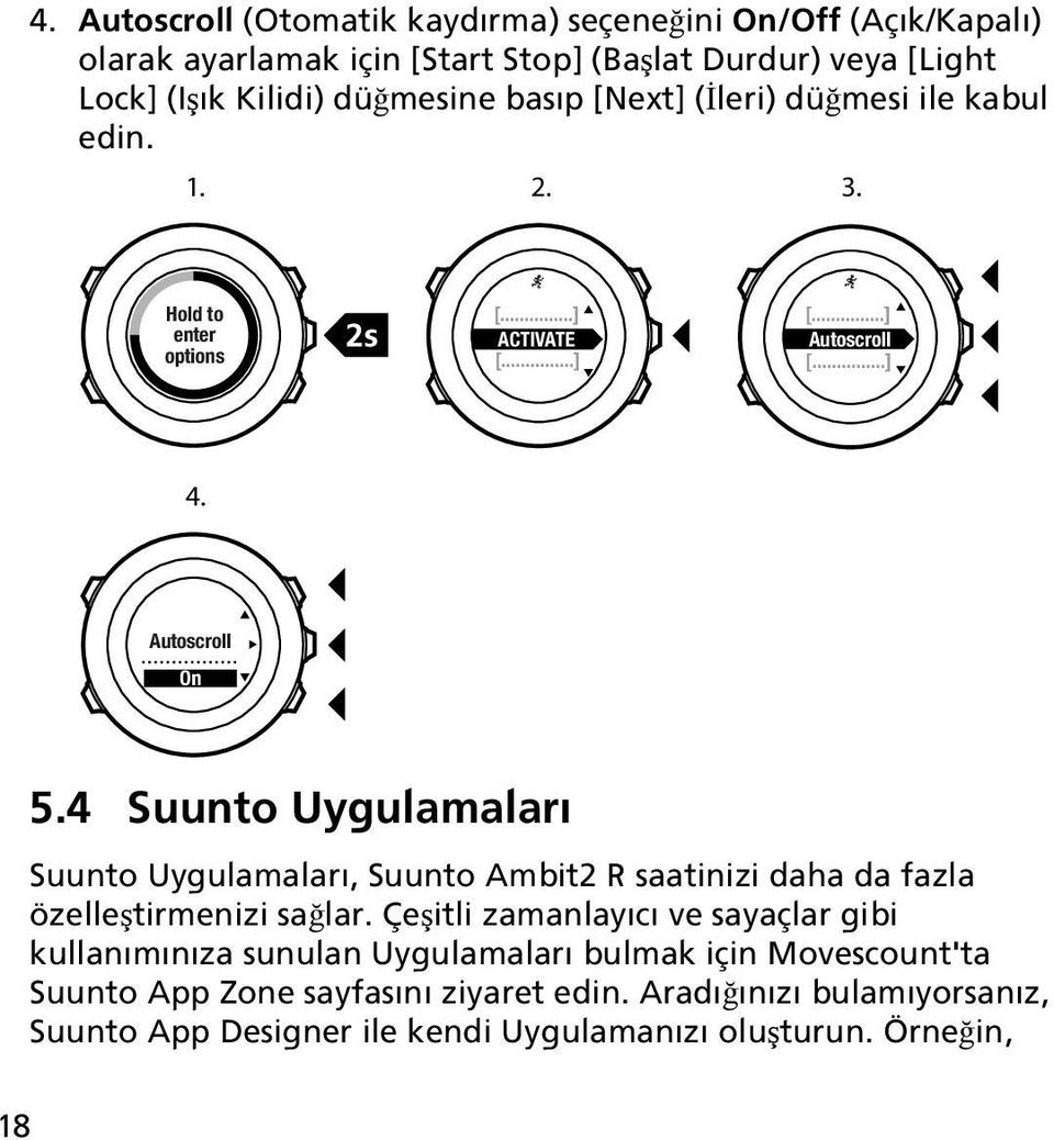 4 Suunto Uygulamaları Suunto Uygulamaları, Suunto Ambit2 R saatinizi daha da fazla özelleştirmenizi sağlar.