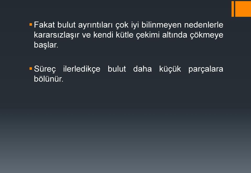 kendi kütle çekimi altında çökmeye başlar.