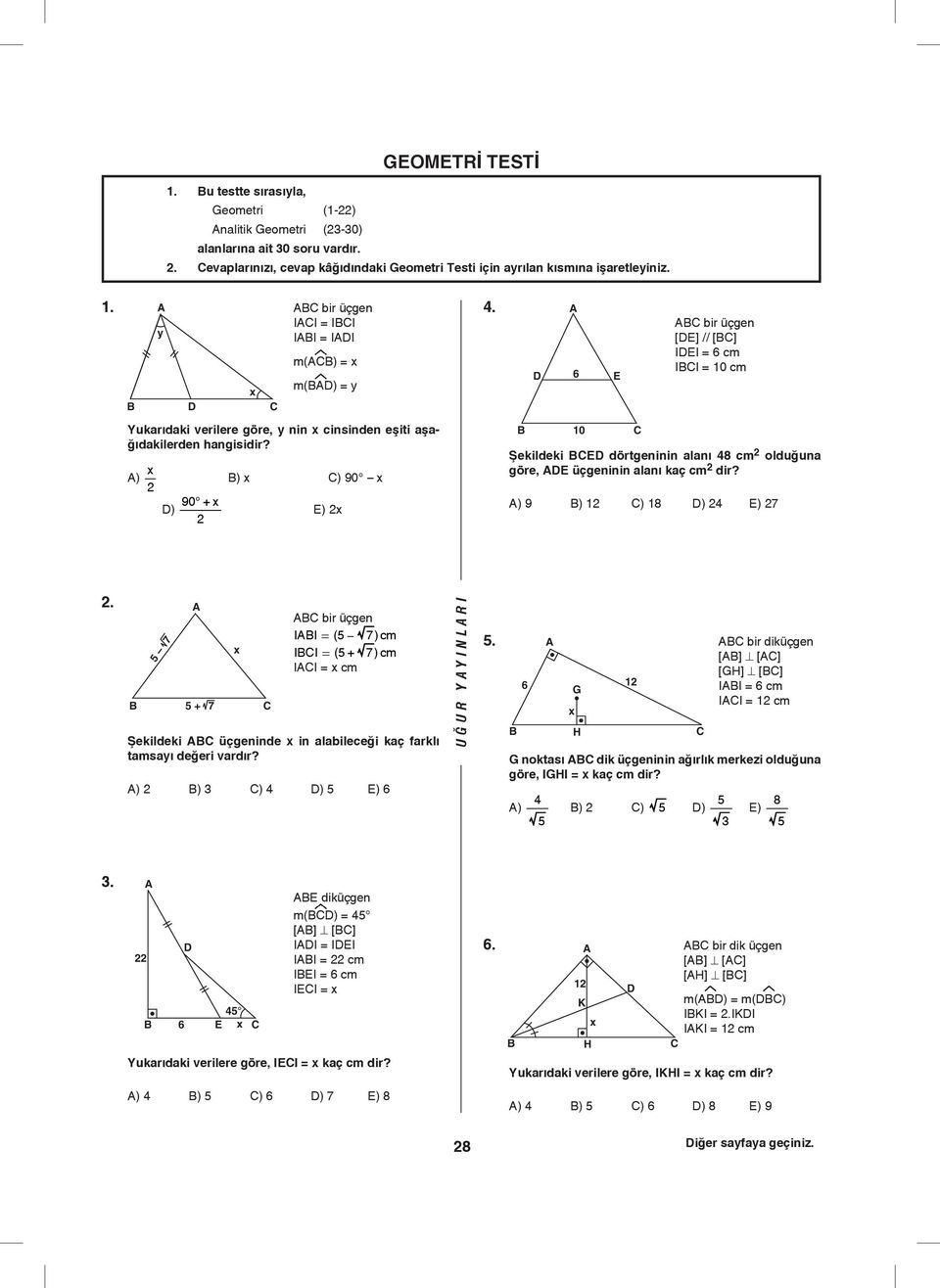 ABC bir üçgen [DE] // [BC] IDEI = 6 cm IBCI = 0 cm Şekildeki BCED dörtgeninin alanı 48 cm olduğuna göre, ADE üçgeninin alanı kaç cm dir? A) 9 B) C) 8 D) 4 E) 7.