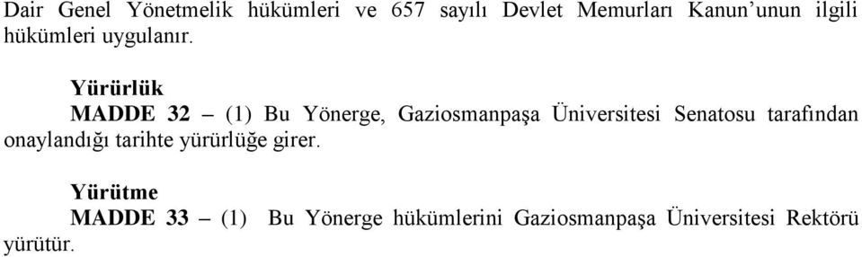 Yürürlük MADDE 32 (1) Bu Yönerge, GaziosmanpaĢa Üniversitesi Senatosu