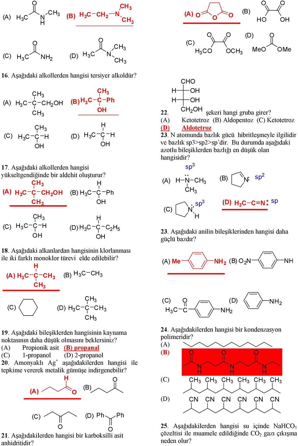 Propionik asit propanal 1propanol 2propanol 20. monyaklı g aşağıdakilerden hangisi ile tepkime vererek metalik gümüşe indirgenebilir? 21. şağıdakilerden hangisi bir karboksilli asit anhidritidir? 22.