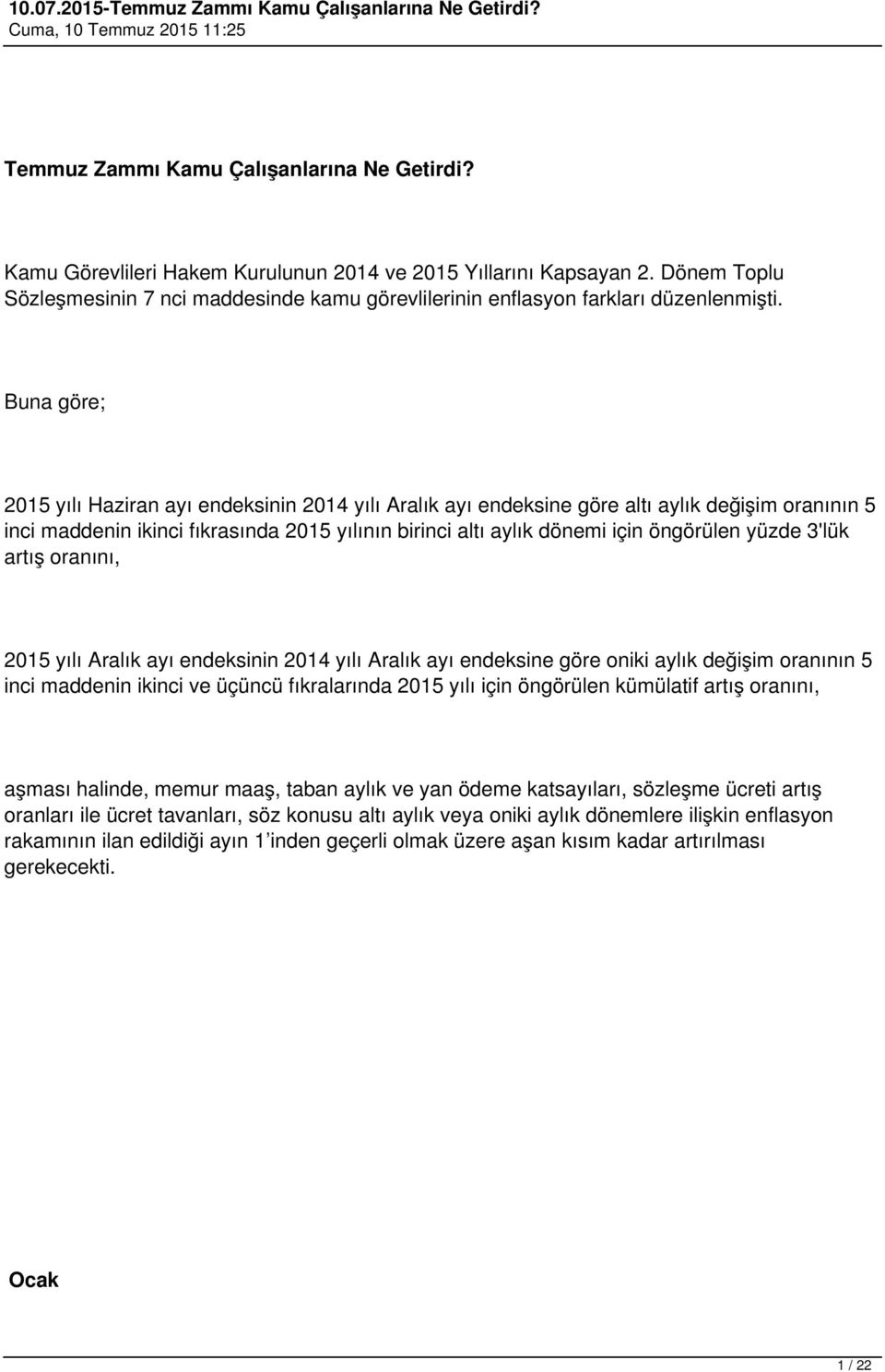 Buna göre; 2015 yılı Haziran ayı endeksinin 2014 yılı Aralık ayı endeksine göre altı aylık değişim oranının 5 inci maddenin ikinci fıkrasında 2015 yılının birinci altı aylık dönemi için öngörülen