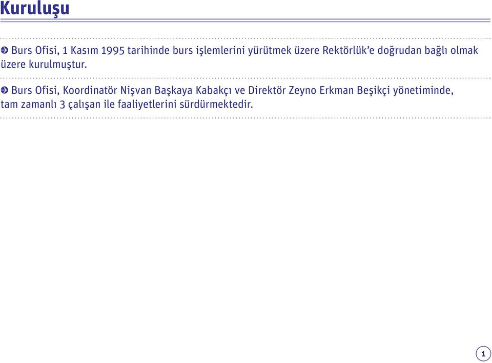 Burs Ofisi, Koordinatör Nişvan Başkaya Kabakçı ve Direktör Zeyno