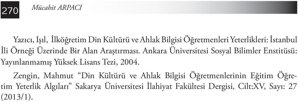 Ankara Üniversitesi Sosyal Bilimler Enstitüsü: Yayınlanmamış Yüksek Lisans Tezi, 2004.