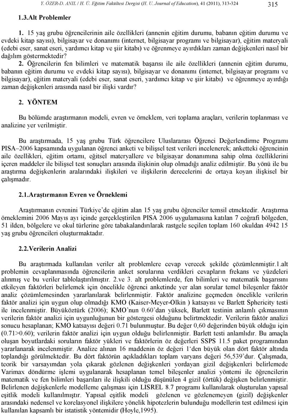 materyali (edebi eser, sanat eseri, yardımcı kitap ve şiir kitabı) ve öğrenmeye ayırdıkları zaman değişkenleri nasıl bir dağılım göstermektedir? 2.