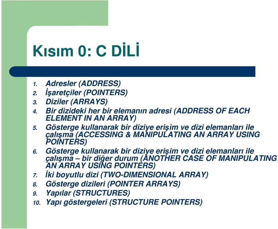 Gösterge kullanarak bir diziye erişim ve dizi elemanları ile çalışma (ACCESSING & MANIPULATING AN ARRAY USING POINTERS) 6.