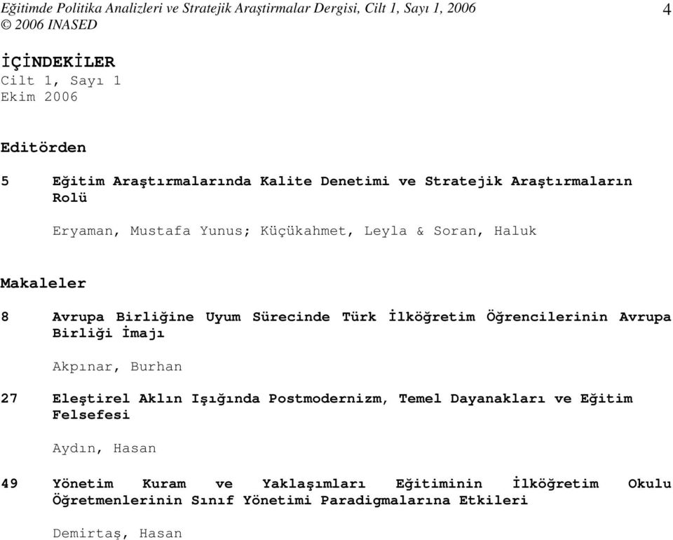 Öğrencilerinin Avrupa Birliği İmajı Akpınar, Burhan 27 Eleştirel Aklın Işığında Postmodernizm, Temel Dayanakları ve Eğitim