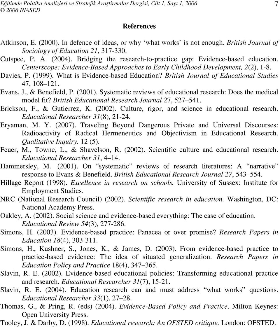 British Journal of Educational Studies 47, 108 121. Evans, J., & Benefield, P. (2001). Systematic reviews of educational research: Does the medical model fit?