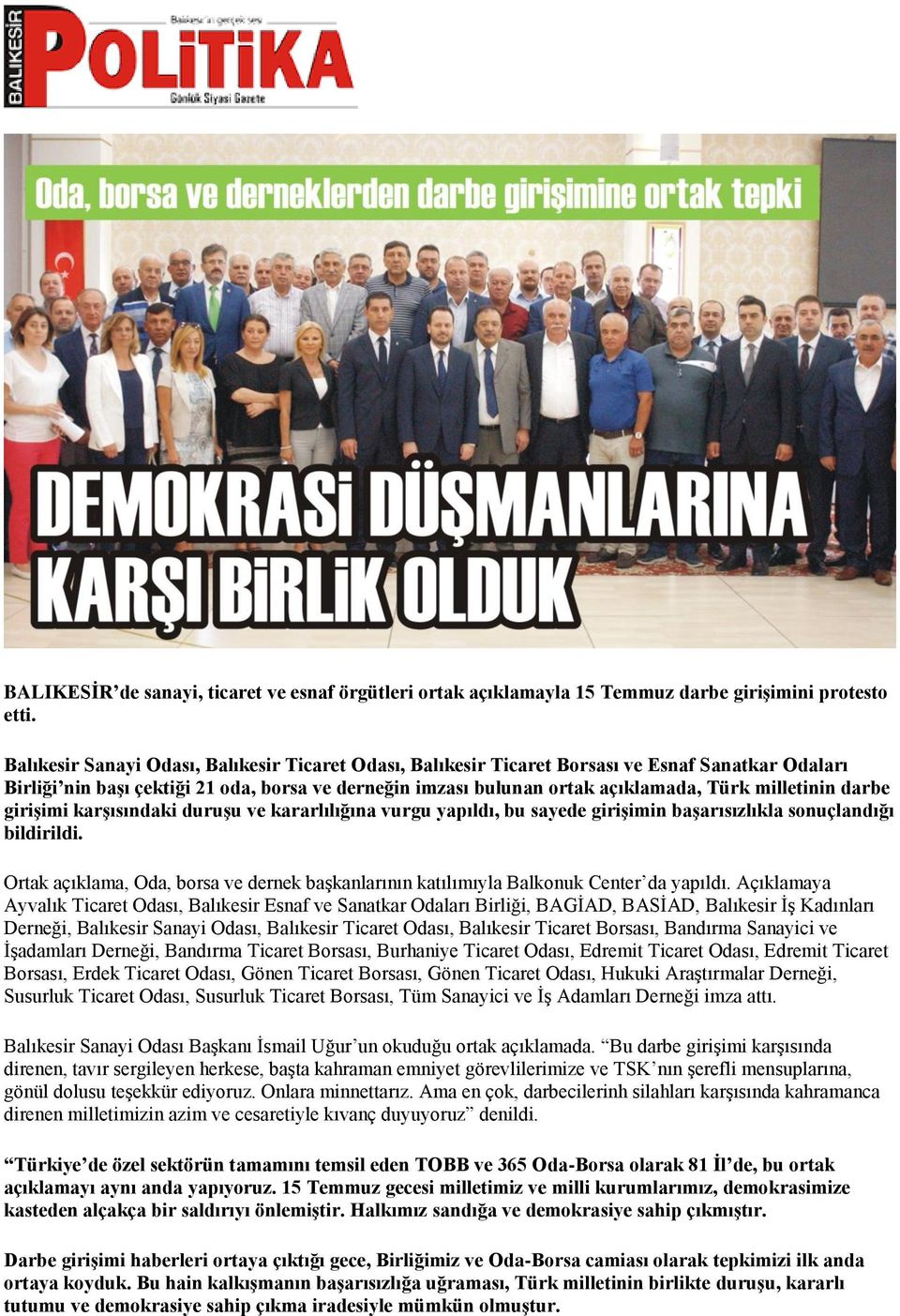 milletinin darbe girişimi karşısındaki duruşu ve kararlılığına vurgu yapıldı, bu sayede girişimin başarısızlıkla sonuçlandığı bildirildi.