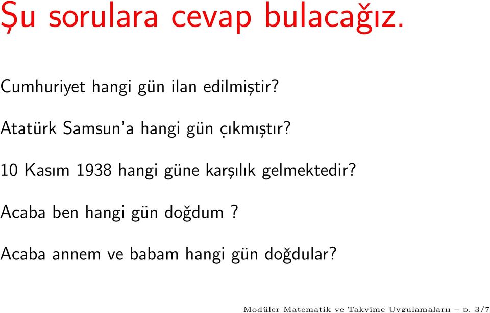 Cumhuriyet hangi gün ilan edilmiştir? Atatürk Samsun a hangi gün c.