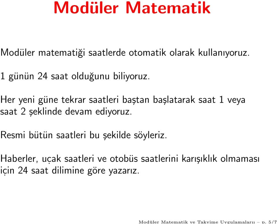 1 günün 24 saat olduǧunu biliyoruz.