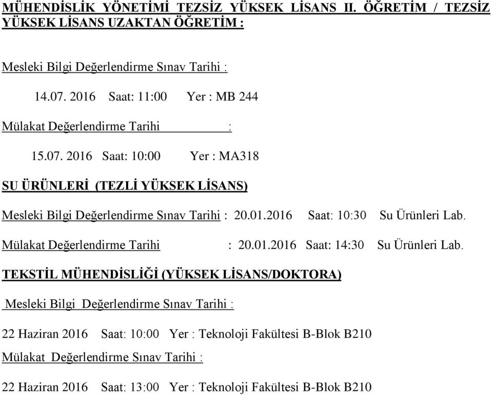 Mülakat Değerlendirme Tarihi : 20.01.2016 Saat: 14:30 Su Ürünleri Lab.