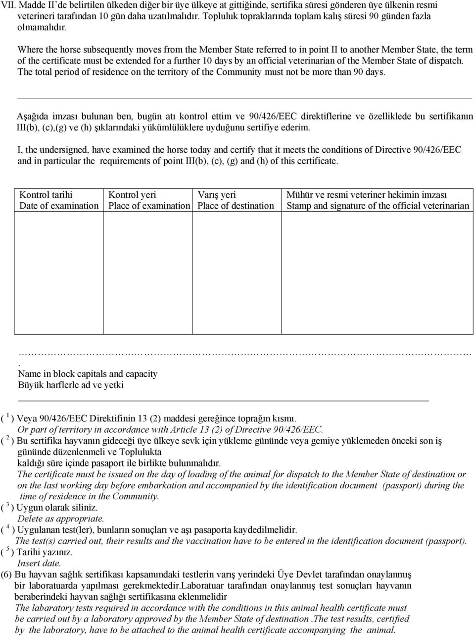 Where the hse subsequently moves from the Member State referred to in point II to another Member State, the term of the certificate must be extended f a further 10 days by an official veterinarian of