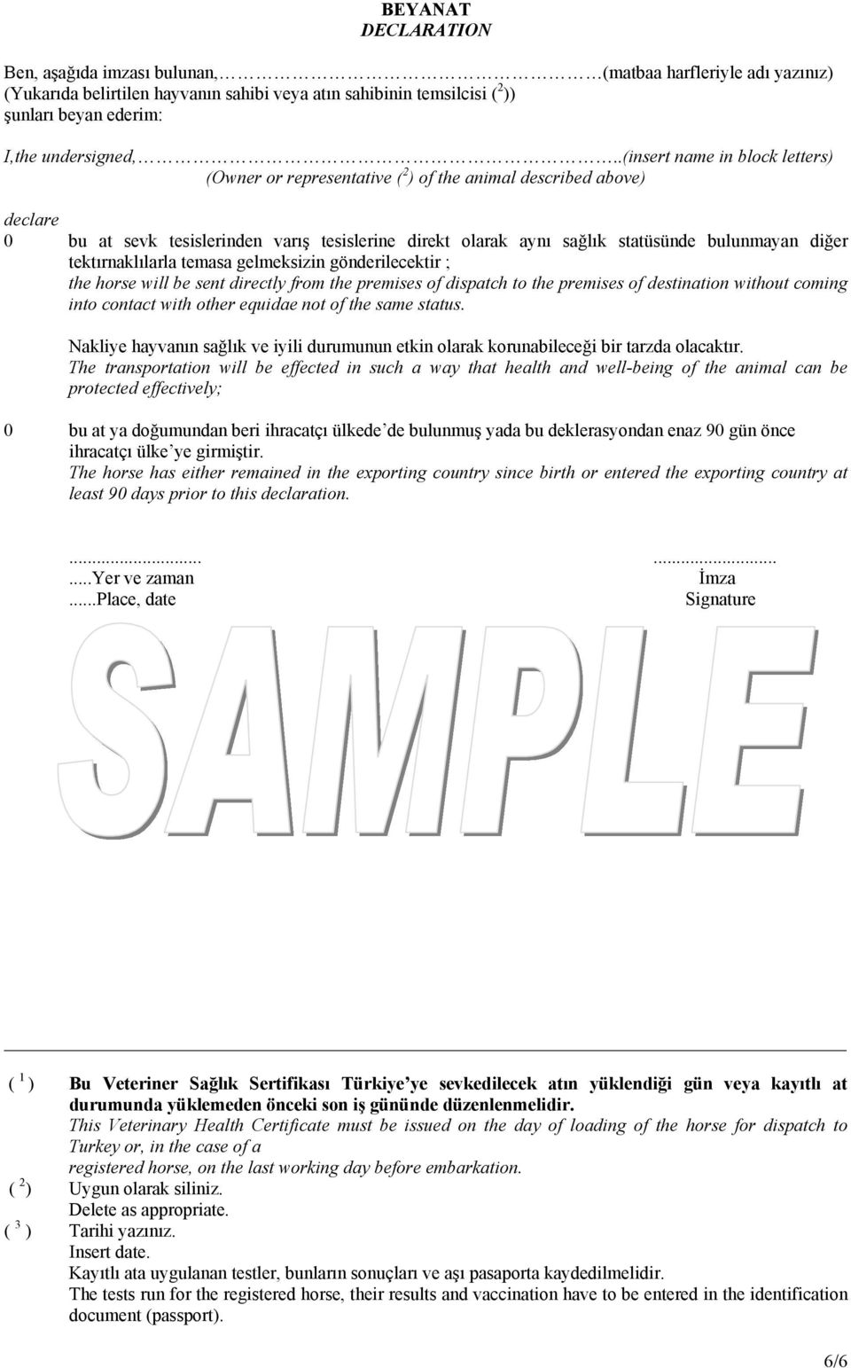 tektırnaklılarla temasa gelmeksizin gönderilecektir ; the hse will be sent directly from the premises of dispatch to the premises of destination without coming into contact with other equidae not of