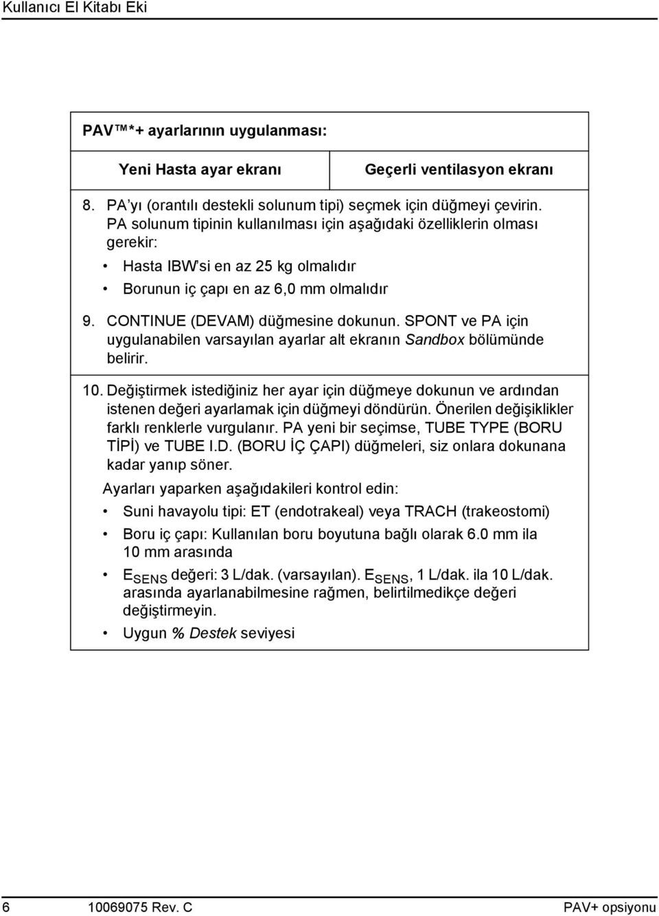 SPONT ve PA için uygulanabilen varsayılan ayarlar alt ekranın Sandbox bölümünde belirir. 10.