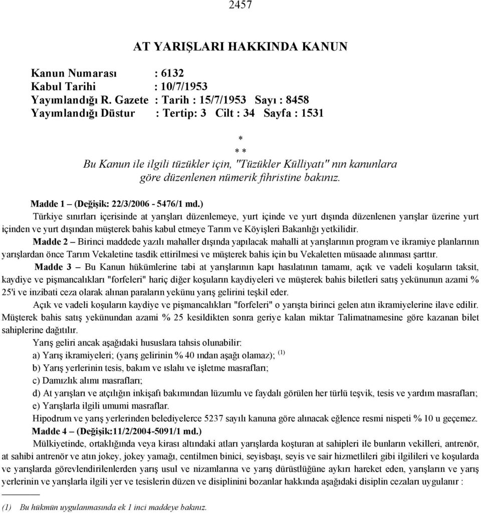 fihristine bakınız. Madde 1 (Değişik: 22/3/2006-5476/1 md.