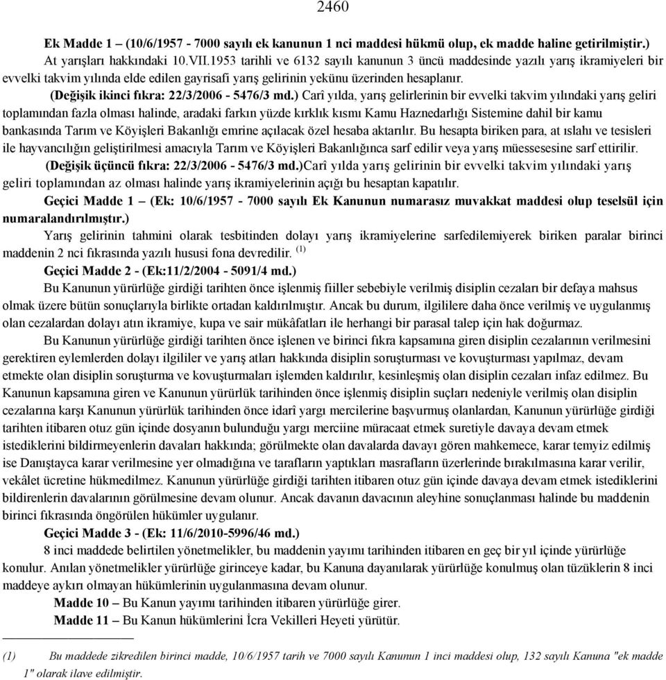 (Değişik ikinci fıkra: 22/3/2006-5476/3 md.