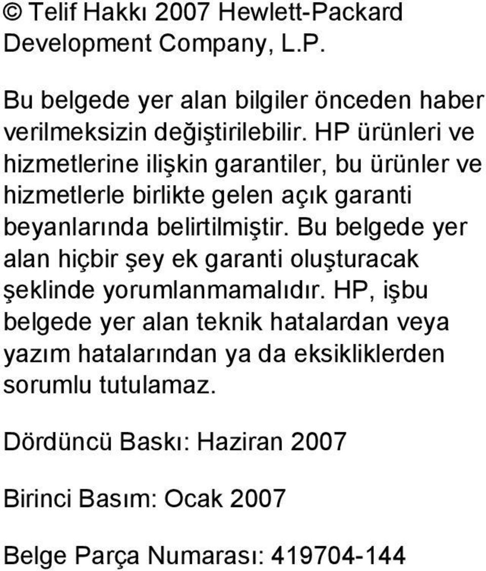 Bu belgede yer alan hiçbir şey ek garanti oluşturacak şeklinde yorumlanmamalıdır.