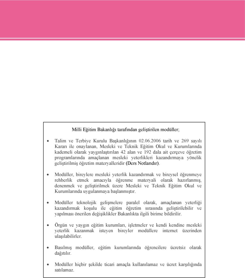 yeterlikleri kazandırmaya yönelik geliştirilmiş öğretim materyalleridir (Ders Notlarıdır).