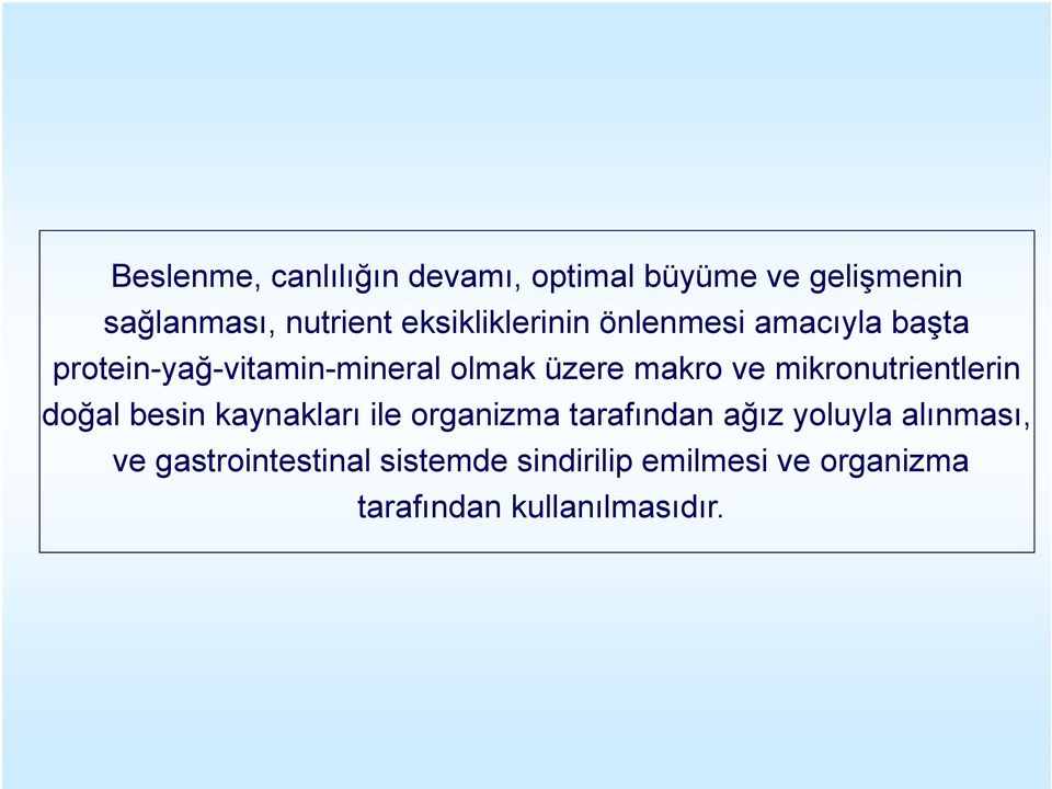 ve mikronutrientlerin doğal besin kaynakları ile organizma tarafından ağız yoluyla