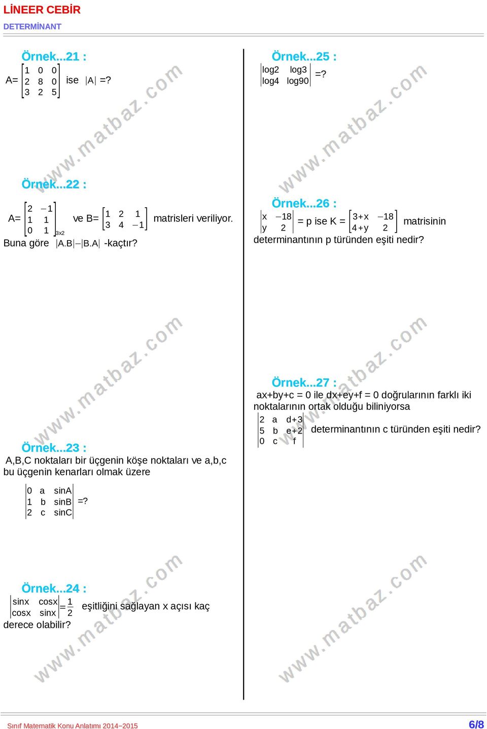 ..23 : A,B,C noktaları bir üçgenin köşe noktaları ve a,b,c bu üçgenin kenarları olmak üzere 0 a sina 1 b sinb 2 c sinc =? Örnek.