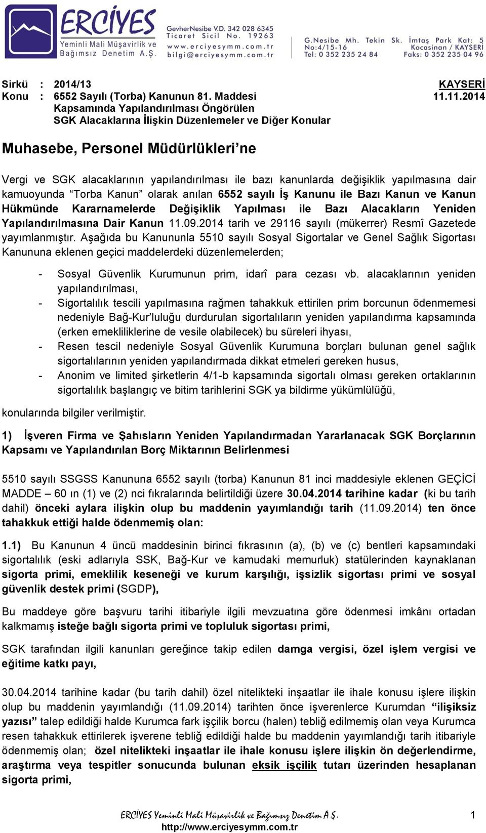 Bazı Kanun ve Kanun Hükmünde Kararnamelerde Değişiklik Yapılması ile Bazı Alacakların Yeniden Yapılandırılmasına Dair Kanun 11.09.2014 tarih ve 29116 sayılı (mükerrer) Resmî Gazetede yayımlanmıştır.