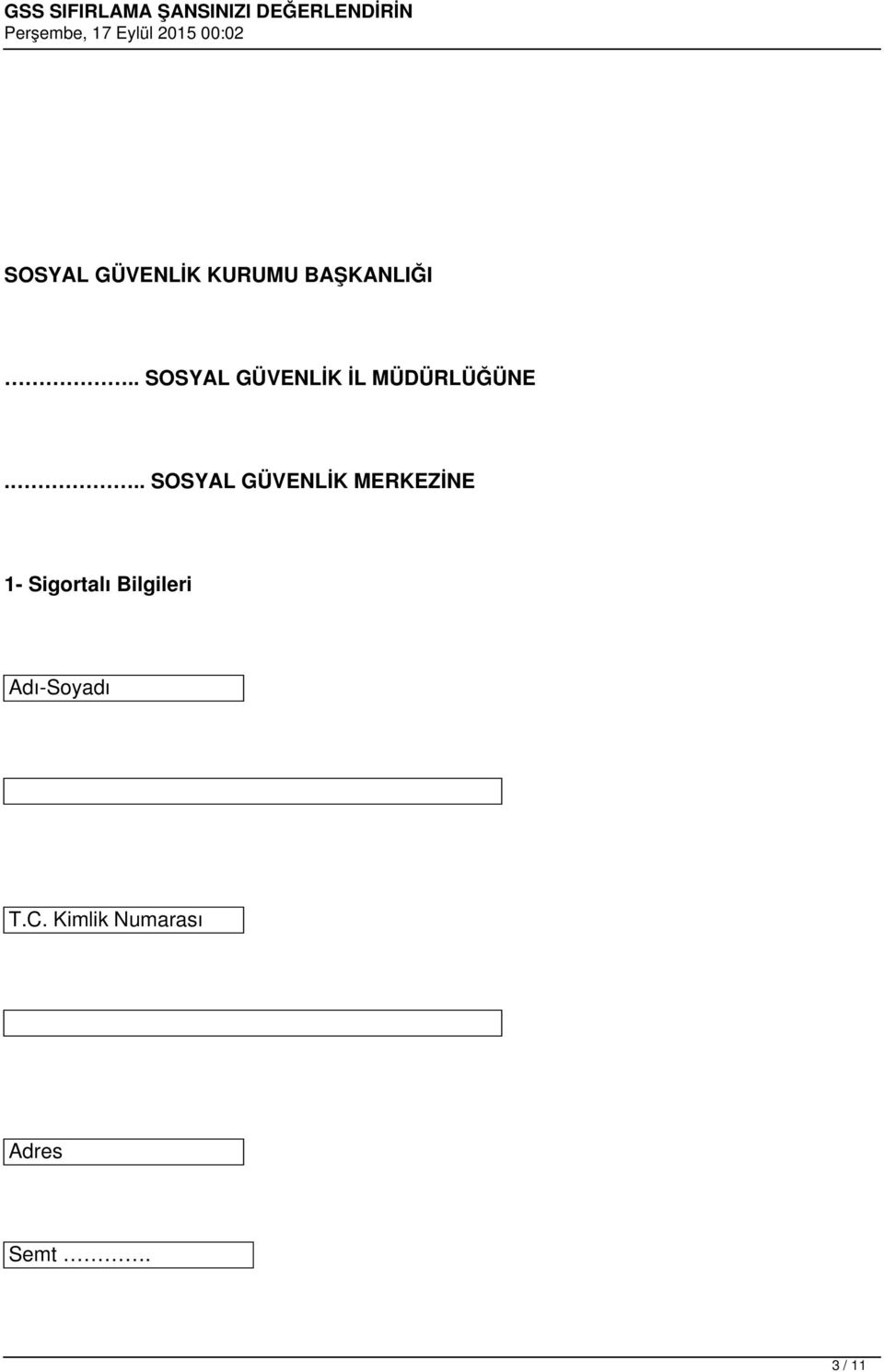 .. SOSYAL GÜVENLİK MERKEZİNE 1- Sigortalı