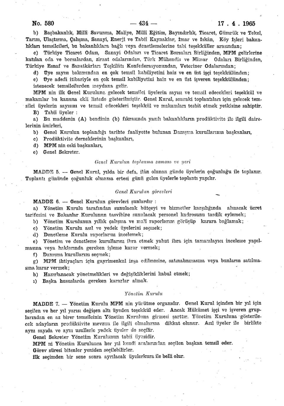 1965 b) Başbakanlık, Millî Savunma, Maliye, Millî Eğitim, Bayındırlık, Ticaret, Gümrük ve Tekel, Tarım, Ulaştırma, Çalışma, Sanayi, Enerji ve Tabiî Kaynaklar, imar ve iskân, Köy işleri bakanlıkları