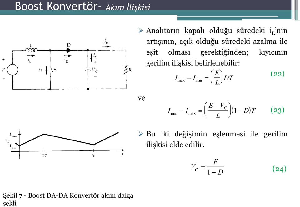 belirlenebilir: E (22) DT max min ve min max E V 1 D T (23) Bu iki değişimin eşlenmesi