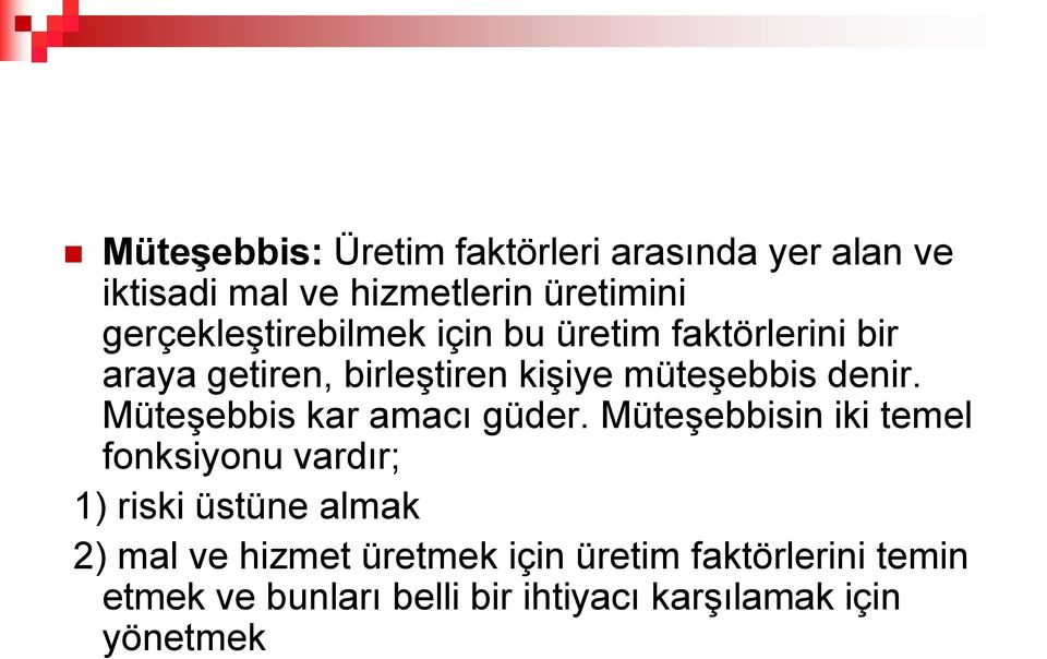 denir. Müteşebbis kar amacı güder.