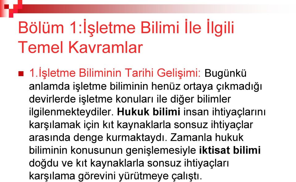 konuları ile diğer bilimler ilgilenmekteydiler.