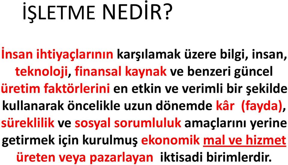 benzerigüncel üretim faktörlerini en etkin ve verimli bir şekilde kullanarak öncelikle