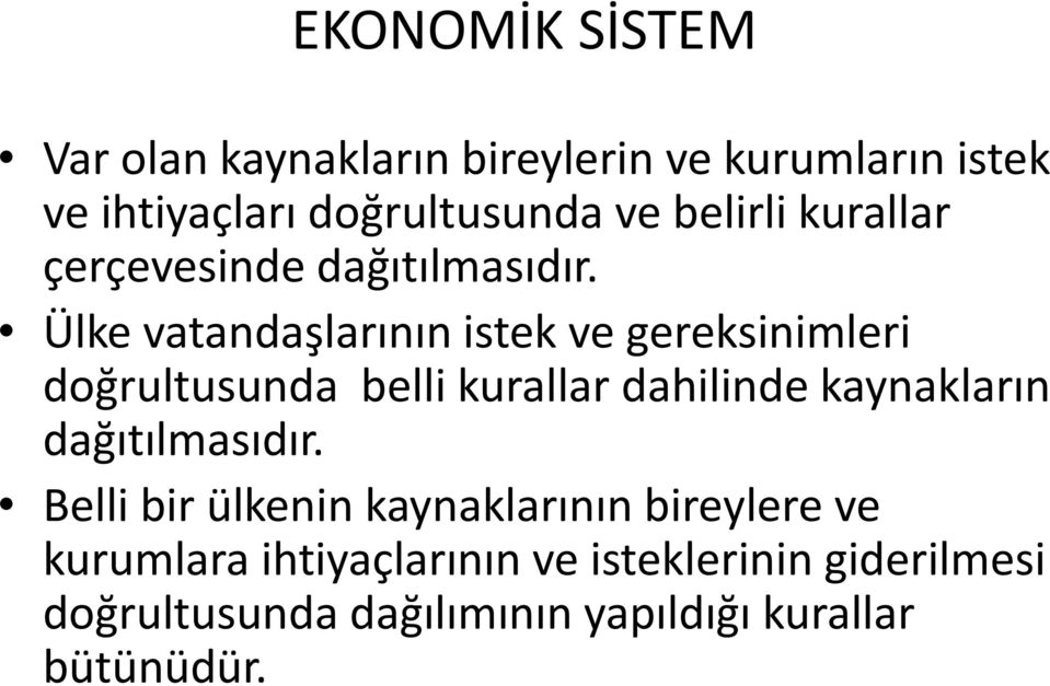 ğ d Ülke vatandaşlarının istek ve gereksinimleri doğrultusunda belli kurallar dahilinde kaynakların